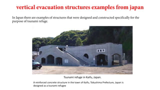 Tsunami refuge in Kaifu, Japan.
A reinforced concrete structure in the town of Kaifu, Tokushima Prefecture, Japan is
designed as a tsunami refugee
 