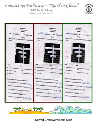 Connecting Pathways – ‘Rural to Global’
             DAV Public School
             Khera Khurd, Delhi 110082




                  Solved Crosswords and Quiz
 
