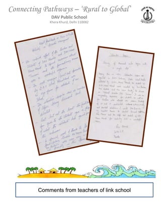 Connecting Pathways – ‘Rural to Global’
              DAV Public School
             Khera Khurd, Delhi 110082




         Comments from teachers of link school
 