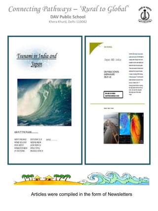 Connecting Pathways – ‘Rural to Global’
                DAV Public School
               Khera Khurd, Delhi 110082




       Articles were compiled in the form of Newsletters
 