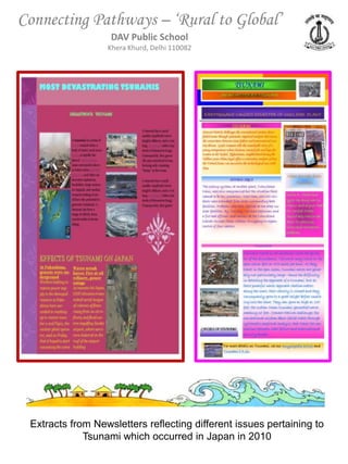 Connecting Pathways – ‘Rural to Global’
                   DAV Public School
                  Khera Khurd, Delhi 110082




 Extracts from Newsletters reflecting different issues pertaining to
             Tsunami which occurred in Japan in 2010
 