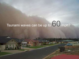 Tsunami waves can be up to 60 mph?