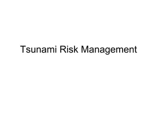 Tsunami Risk Management 