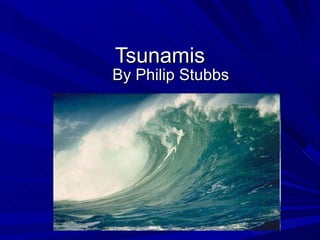 Tsunamis By Philip Stubbs 