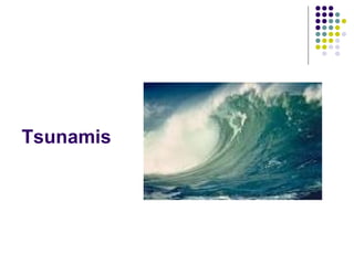 Tsunamis
 