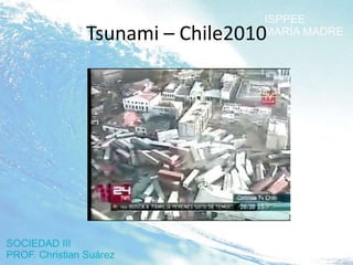 Tsunami – Chile2010
 