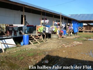 Ein halbes Jahr nach der Flut
 