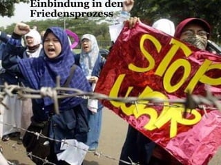 Einbindung in den
Friedensprozess
 
