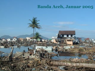 Banda Aceh, Januar 2005
 