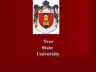 TverTver
StateState
UniversityUniversity
 