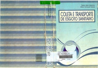 Pedro Alem Sobrinho
Milton Tomoyuki Tsutiya
N.Cbam. 628.3 A351c 2. ed.
Autor: Alem Sobrinho, Pedr
Título: Coleta e transporte de esgoto
1. IU~~!~I~~~II
 