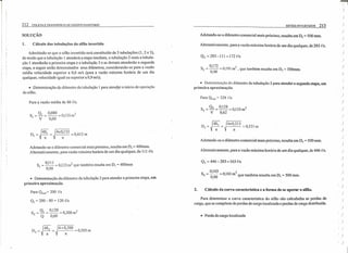 I·
,
212 COLETA E TRANSPORTE DE ESGOTO SANITÁRIO SIFÕES INVERTIDOS 213
SOLUÇÃO Adotando-se o diâmetro comercial mais próximo, resulta em D2
= 500 mm.
1. Cálculo das tubulações do sifão invertido .Alternativamente, para a vazão máxima horária de um dia qualquer, de 283 R./s.
Admitindo-se que o sifão invertido será constituído de 3 tubulações (1,2 e 3),
de modo que a tubulação 1 atenderá a etapa imediata, a tubulação 2 mais a tubula-
ção ) atenderão a primeira etapa e a tubulação 3 e as demais atenderão a segunda
etapa, a seguir serão determinados seus diâmetros, considerando-se para a vazão
média velocidade superior a 0,6 rnIs (para a vazão máxima horária de um dia
qualquer, velocidade igualou superior a 0,9 m/s).
Q2 == 283 -111 == 172I'./s
0,172 J
S2 == 0,90 == 0.191 m: , que também resulta em O2 = 5OOmm.
• Determinação do diâmetro da tubulação I para atender o início de operação
do sifão.
• Determinação do diâmetro da tubulação 3 para atender a segunda etapa, em
primeira aproximação.
Para Qmccl = 328 (/s
Para a vazão média de 80 e/s.
S - QI - 0,080 - o 133 21------ m
V 0,60 '
DI = J4~1 = J4XO~133 =0,412 m
Adotando-se o diâmetro comercial mais próximo, resulta em D3 = 500 rnm.
Adotando-se o diâmetro comercial mais próximo, resulta em D. = 400mm.
Alternativamente, para vazão máxima horária de um dia qualquer, de 111 f./s Alternativamente, para a vazão máxima horária de um dia qualquer, de 446 RIs.
0111 ,
SI = -' - = 0,123 m2
que tambem resulta em D. = 400mrn
0,90
Q3 = 446 - 283 = 1631'./s
• Determinação do diâmetro da tubulação 2 para atender a primeira etapa, em
primeira aproximação.
0,163 2
S) = 090·= 0,181 m que também resulta em OJ = 500 mm.
,
Para Qmcd = 200 eis
2. Cálculo da curva característica e a forma de se operar o sifão.
Q2 = 200 - 80 = 120 I'./s
Para determinar a curva caracteristica do sifão são calculadas as perdas de
carga, que se compõem de perdas de carga localizada e perdas de carga distribuída.
S2 = 9.!. = 0,120 = 0,200 m2
Q 0,60 • Perda de carga localizada
O
-J4S2 _J4XO,200-0502- --- - , 5m
1t 1t
--:-:i
)
)
)
)
)
)
)
)
)
)
)
)
)
)
)
)
)
)
)
)
)
)
)
)
)
()
)
)
)
I )
)
f )
')
)
 