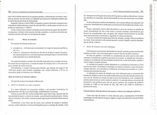 280 COLETA E TRANSPORTE DE ESGOTO SANITÁRIO
rotor. Isto é obtido através de um pequeno gerador, conhecido por excitatriz, mon-
tado no mesmo eixo do motor, ou mediante um sistema de retificação estática que
se utiliza da mesma fonte de alimentação.
Segundo Lobosco e Dias (1988), em geral os motores síncronos começ.am a ser
importantes industrialmente a partir de cerca de 300 cv, sendo quase exclusivos, em
potências superiores a 15.000 cv.
Como a maioria dos motores utilizados em elevatórias de esgoto são de potên-
cia pequena e rotação relativamente elevada, na prática, os motores sincronos ge-
ralmente não são utilizados em elevatórias de esgoto.
9.5.1.2. Motor de indução
Os motores de indução podem ser:
• monofásicos - utilizados para acionamento de cargas de pequena potência,
até 5 cv;
• trifásicos -largamente utilizados em elevatórias de água e esgoto, de peque-
nas a grandes potências, razão pela qual seus principais tipos e características
serão analisados mais detalhadamente.
No motor de indução a rotação não coincide exatamente com a rotação síncrona.
Em razão do escorregamento, a rotação do motor de indução é de 2 a 5% menor do
que a rotação do motor síncrono.
Normalmente, a rotação máxima para bombas que operam em esgoto é de'
1200 rpm, porém, para bombas centrífugas com vazões inferiores a 50 €Is, se
necessário, pode-se trabalhar com 1800 rpm,
Tipos de motores de indução trifásico
Os tipos de motores de indução trifásico são:
• Motor de indução com rotor em gaiola
É o mais utilizado nas pequenas, médias e até grandes instalações de
bombeamento, devido a sua simplicidade, eonfiabilidade e economia.
Estima-se que 90% dos motores fabricados sejam desse tipo. Quando não há
necessidade de ajuste e controle de rotação, sua utilização é predominante. Outros
tipos de motores, são usados somente quando alguma peculiaridade determina tal
opção.
Atualmente, o uso desse tipo de motor com controle de rotação é bastante
comum, sendo utilizado o inversor de frequência para a variação da rotação. Uma
ELEVATÓRIAS DE ESGOTO SANITÁRIO 281
da vantagens da utilização do inversor de frequência reside no fato de que, mesmo
em sistemas em operação, não há necessidade de troca de motor para sua instala-
ção.
O rotor não possui nenhum enrolamenro, nem contato elétrico do induzido com
o exterior. Normalmente é usado para o acionamento das bombas de rotação cons-
tante.
Possui,. entretanto, menor fator de potência e pico de corrente na partida do
motor normalmente de seis a oito vezes a corrente nominal, características que
devem ser consideradas e que, em geral, não influem decisivamente na escolha
entre motor síncrono e assíncrono, vigorando o critério econômico.
O uso do variador de rotação para motor de indução, corrige o fator de potência,
do motor. Essa correção se dá somente quando o motor é ligada a rede de alimenta-
ção de 60 Hz, trifásico.
• Motor de indução com rolar bobinado
Utilizado para acionamento das bombas de rotação variável, possui enrolamento
também no rotor, com comutação para o exterior através de anéis coletores.
Na fase de partida é conectado ao enrolamento do rotor através dos anéis
coletores e resistências reguláveis por ineio de reostato. À medida que aumenta a
rotação, as resistências são parcialmente retiradas até a total eliminação, quando o
motor atinge a rotação síncrona.
A variação de rotação é obtida alternando-se a resistência conectada ao rotor
através dos anéis. Na partida é conectada a resistência máxima e, para alcançar a
rotação máxima, essa resistência é totalmente eliminada provocando-se o curto-
circuito dos terminais do rotor.
A utilização do motor de indução com rotor bobinado para o aciomento das
bombas de rotação variável está sendo susbstituído por motor de indução assíncrono,
com uso de variador de rotação do tipo inversor de frequência, com vantagem do
sistema operacional ser mais simples e eonfiável. O mercado oferece inversores de
frequência com potência para uso em miero motores, até motores de potência
elevadas (;::;;5.000 cv) em tensão de 220, 380, 440 e até 3.800 V, conforme a
potência do motor.
Características eletromecãnicas dos motores elétricos de indução trifásicos
Como esse tipo de motor é o mais utilizado para o acionamento de bombas
centrífugas em elevatórias de água e esgoto, a seguir são descritas suas principais
características:
'Y1
, )
,i11 ~I;;1 )
;1" )
n~)! id! )i'II'!
:nLi )n I.
'11l1'1,'h 1 )
li.liI d', -{
;ll.f
l
l )
'11,r, I
I!! )
'11, '
'1:1! )!.I~trt
"",+ )I i,
.'.1- )
r ~ I'
j' I'
,i:;! )
I:il )
'!l,' )
(.
, 111 )
i.!':I)
, li 
'I!I" ), 'I'
"'1'11
.  )
I,
,;I! )
" li i )"1 i
I I! )
,Iil ~1:1
" )
I
, )
)
)
,)
)
,)
I)
)
)
 
