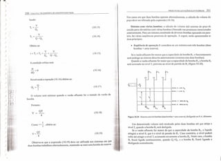 ')
)
)
)
)
)
)
)
J
)
)

./
)
)
)
)
}
J:
)
)
)
)
)
)
)
)
J
)
350 COLETA E TR/NSPOIrI'E DE ESGOTO S/NITÁRIO
Sendo:
(l0.13)
(10.14)
Obtém-se:
v V
t =T, +T2 =-+---
Q" Q-Q"
(10.15)
A condição crítica será:
~=o
dQ
(10.16)
Resolvendo a equação (10.16) obtém-se:
Q
Q" =-:;- (10.17)
O volume será mínimo quando a vazão afluente for a metade da vazão da
bomba.
Portanto:
v
QT
4
(10.18)
T ,
Como t = 2" .obtérn-se:
QT
v=-
. 8
(10.19)
Observa-se que a expressão (10.19) deve ser utilizada nos sistemas em que
duas bombas trabalham alternada mente, mantendo-se mais uma bomba de reserva.
PROJETO DE EST/ÇÕES ELEVATÓRIAS 351
Nos casos em que duas bombas operam alternadamente, o cálculo do volume do
poço deve ser efetuado pela expressão (10.10).
Sistema com várias bombas: o cálculo do volume útil mínimo do poço de
sucção para elevatórias com várias bombas é baseado nas premissas mencionadas
anteriormente. Para um sistema constituído de diversas bombas operando em para-
lelo, há várias seqüências possíveis de operação. A seguir, serão apresentadas as
duas principais.
• Seqüência de operação I: considera-se um sistema com três bombas (duas
bombas + uma reserva).
Se a vazão afluente for menor que a capacidade da bomba 81. o funcionamento
será análogo ao sistema descrito anteriormente (sistema com duas bombas).
Quando a vazão afluente for maior que a capacidade da bomba BI, a bomba 82
será acionada no nível 3, próximo ao nível de partida da 8, (figura 10.20).
Q, °2
J"ÍÕ rO
I-- I--
-Ir- Q
0
v, 'lz
~9 ~Q (Q.
93 92 9,
NIVEL3-LlGA 8
2
NIVEL 1 -LIGA 8
1
HIVEL 2 - OESLlGA 8
2
NIVEL o - DESLIGA 81
Figura 10.20 - Sistema com três bombas (duas bombas +uma reserva), desligando em N.A. diferentes.
Um determinado volume será recalcado pelas duas bombas até que atinja o
nível 2, quando a bomba 82 será desligada.
Se a vazão afluente for menor do que a capacidade da bomba 8" o líquido
atingirá o nível O, que é o nível de parada da 81, Caso contrário, o nível poderá
subir até atingir o nível 3) acionando novamente a bomba 82, Neste caso, a bomba
81 ficará ligada continuamente, quando Q.,>QI' e a bomba B2 ficará ligando e
desligando normalmente.
 