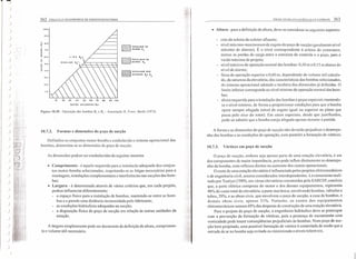 'OOl90
- • O
~ ----
I ~ RECALQUE DA
.. BOMBA e 1
•. 7 01
2
Io
•. 60
1
r-
" ~ RECALQUE DA
Q
BOMBA 8
2
o '0
..•N
.. • 0> ~ RECALOU! DAS
BOMBAS B. B
30
1 2
2 o
10
.,
)
)
)
)
)
)
)
)
)
)
)
)
)
) .,!
)
)
)
)
)
)
)
)
)
)
)
)
)
)
) ,
).
}
)
)
362 COU:'!'A ETRANSPORTE DE ESGOTO SANITÁRIO
10 20 30 40 50 60 70 80 90 100
'VAZAO AFLUENTE I 'Yol
Figura 10.30 - Operação das bombas B, c B,- Associação 11.FIIIIIl': Barlis (/973).
10.7.2. Formas e dimensões do poço de sucção
Definidos os conjuntos motor-bomba e estabelecido o sistema operacional das
bombas, determina-se as dimensões elo poço de sucção.
As dimensões podem ser estabelecidas da seguinte maneira:
• Comprimento - é aquele requerido para a instalação adequada dos conjun-
tos motor-bomba selecionados, respeitando-se as folgas necessárias para a
montagem, instalações complementares c interferências nas sucções das bom-
bas;
• Largura - é determinada através de vários critérios que, em cada projeto,
podem inlluenciar diferentemente:
- o espaço físico para a instalação de bombas, mantendo-se entre as bom-
bas e a parede uma distância recomendada pelo fabricante;.
- as condições hidráulicas adequadas na sucção;
- a disposição física do poço de sucção em relação às outras unidades da
estação.
A largura simplesmente pode ser decorrente da definição de altura, comprimen-
to e volume útil necessário.
PROJETO DE ESTt('OES I:LEVATÓRIAS 363
• Altura - para a definição da altura, deve-se considerar os seguintes aspectos:
- cota da soleira do coletor afluente;
- nivel máximo-maximorum de esgoto do poço de sucção (geralmente nível
máximo de alarme). É o nível correspondente à soleira do extravasar,
menos as perdas de carga entre a estrutura de controle e o poço, para a
vazão máxima de projeto;
- nível máximo de operação normal das bombas: 0, 10m a 0,15 m abaixo do
nível de alarme;
faixa de operação superior a 0,60 m, dependendo do volume útil calcula-
do, da natureza da elevatória, das características das bombas selecionadas,
do sistema operacional adotado e também das dimensões já definidas. O
limite inferior corresponde ao nível mínimo de operação normal das bom-
bas;
- altura requerida para a instalação elas bombas e peças especiais mantendo-
se o nível mínimo, de forma a proporcionar condições para que a bomba
opere sempre afogada (nível de esgoto igualou superior ao plano que
passa pelo eixo do rotor). Em casos especiais, desde que justificados,
.pode-se admitir que a bomba esteja afogada apenas durante a partida.
A forma e as dimensões do poço de sucção não deverão prejudicar o desempe-
nho das bombas e as condições de operação, nem permitir a formação de vórtices.
10.7.3. Vórtices em poço de sucção
O poço de sucção, embora seja apenas parte de uma estação elevatória, é um
dos componentes de maior importância, pois pode influir diretamente no desempe-
nho da bomba, com reflexos diretos no aumento dos custos operacionais.
O custo de uma estação elevatória é influenciada pelos projetos eletromecânicos
e de engenharia civil, setores considerados interdependentes. Levantamento reali-
zado por Tsutiya (1989), em várias elevatórias construidas pela SABESP, concluiu
que, a parte elétrica composta do motor e dos demais equipamentos, representa
40'10 do custo total da elevatória, a parte mecânica, envolvendo bombas, válvulas e
tubos, 29%, e as obras civis, que envolvem o poço de sucção, a casa' de bombas, e
demais obras civis, apenas 31 %. Portanto, os custos dos equipamentos
eletromecânicos somam 69% das despesas de construção de uma estação elevatória.
Para o projeto do poço de sucção, o engenheiro hidráulico deve se preocupar
com a prevenção da formação de vórtices, pois a presença de escoamento com
vorticidade pode trazer conseqüências prejudiciais às bombas. Num poço de suc-
ção bem projetado, uma possível formação de vórtice é controlada de modo que a
entrada de ar na bomba seja evitada ou minimizada a níveis toleráveis.
 