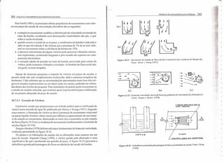 364 COLETA E TRANSPORTE DE ESGOTO SANITÁRIO
Para Farell (1981), os principais efeitos prejudiciais de escoamentos com vórti-
ces em poços de sucção de uma estação elevatória são os seguintes:
• a rotação no escoamento modifica a distribuição de velocidade na entrada do
rotor da bomba, resultando num desempenho insatisfatório das pás, o que
reduz a vazão recalcada;
• quando ocorre o arraste de ar no poço, o rendimento da bomba é reduzido e
sabe-se que tal redução é tão intensa que a presença de I% de ar (em volu-
me) no escoamento reduz a eficiência da bomba em 15%;
• a natureza intermitente de alguns vórtices pode provocar vibrações estrutu-
rais importantes, acelerando desgastes e provocando até rupturas em com-
ponentes das bombas;
• a variação rápida da pressão no rotor da bomba, provocada pelo centro do
vórtice, pode ocasionar vibração e cavitação. As bombas de fluxo axial são,
em geral, as mais atingidas.
Apesar de inúmeras pesquisas a respeito de vórtices em poços de sucção, o
assunto ainda não está completamente esclarecido, dada a natureza complexa do
fenômeno. Cabe salientar que as recomendações apresentadas neste item têm ori-
gem em estudos experimentais ou em observação em campo, podendo ser utiliza-
das dentro dos limites da pesquisa. Para instalações de grande porte recomenda-se
o estudo em modelo reduzido, que constitui apoio imprescindível para a elaboração
de um projeto adequado do poço de sucção.
10.7.3.1 Geração de Vórtices
o primeiro estudo que proporcionou um método prático para a verificação de
vórtice numa tomada de água foi publicado por Denny e Young (1957). Segundo
esses autores, a formação do vórtice se deve à presença de escoamento rotacional
na massa líquida. Existem várias causas que influem no aparecimento do movimen-
to de rotação no escoamento, destacando-se entre elas a assirnetria ou pré-rotação
do fluxo (figura 10.31 a) e a mudança do escoamento imediatamente a montante da
sucção (figura 10.31b).
Durgin e Hecker (1978) definem três tipos fundamentais de fontes de vorticidade,
conforme apresentado na figura 10.32.
Os pilares e as tubulações de sucção são as obstruções mais comuns em um
poço de sucção. Segundo Chang (1949), o vórtice gerado pela obstrução é mais
significativo do que o produzido nas paredes do poço. A figura 10.33 apresenta a
turbulência gerada pela passagem do fluxo na tubulação de sucção da bomba.
PROJETO DE ESTAÇÕES ELEVATÓRIAS 365
!.I1(')~ .
Figura 10.31 - Movimento de rotação do fluxo devido à assimctria (a) e mudança de direção (b).
Fonte: Denny e Youllg (/957).
-=it3 - ~WJ0
- :::~~-- ~'T
- .~
~ .. ------
(o) (b) (e)
Figura 10.32 - Fontes de vorticidade: desvio do fluxo (a); gradiente de velocidade (b); obstrução (c).
Fonte: Durgin e Hecker (1978).
A SEGU NOA ao••DA ca..ETA ÁGUÂ H4
REGIAO TJR8ULENn
CORTE A-A
TUR8ULÊNCI" CAUSAOA PE:LA PRIMEIRA BOMBA
Figura 10.33 _Turbulência ocasionada pela passagem do fluxo na tubulação de sucção. Fonte: Chang
(/949).
I)
)
)
I )
( )
 