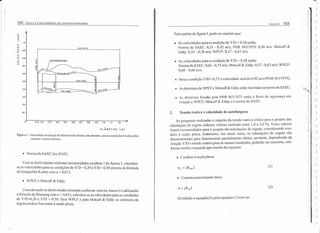 504 _COLl.:TA E TRANSPORTE DE ESGOTO SANJTÁIUO
~-------------------
-'"<,
E
- '.0UJ
o
<t
O.~O
U
O 0._..J
LU
>
0.7
O.'
O.'
O.'
0.'
0.2
Ql'
VI O" 0,75
l
U
A-
" ----
Y/O; D.ZO
,.
o
e
...
DIÂMETRO (m)
Figura I - Velocidade em função do diâmetro do coletor c das lâminas. para as condições lixadas pelas
normas c outros autores.
• Norma da SAEC (ex-OAE)
Com as declividades mínimas recomendadas na tabela 1 do Anexo I calculam-
se as velocidades para as condições de Y/O = 0,20 e Y/O = 0,50 através da fórmula
de Ganguillet-Kutter com J1 = 0,0 13.
• WPCF e Metcalf& Eddy
Considerando as declividades mínimas conforme visto no Anexo I e utilizando
a fórmula de Manning com J1 = 0,013, calculou-se as velocidades para as condições
de Y/0=0,20 e Y/O = 0,50. Para WPCF e para Metcalf & Eddy os coletores de
esgoto podem funcionar à seção plena.
A~EXO 11 505
Pela analise da figura I, pode-se concluir que:
• As velocidades para a condição de Y/0 = 0.20 serão:
Norma da SAEC: 0,35 - 0,42 m/s; PNB 567/1975: 0,50 111/S; Metcalf &
Eddy: 0,35 - 0,38 111/5; WPCF: 0,37 - 0,41 in/s,
• As velocidades para a condição de YID = 0,50 serão:
Norma da SAEC: 0,63 - 0,73 111/S; Metcalf& Eddy: 0,57 - 0,62 111/S; WPCF:
0,60 - 0,66 m/s,
• Para a condição Y10 = 0,75 a velocidade será de 0,92 m/s (PNB 56711975).
• As diretrizes ela WPCF e Metcalf & Eddy estão inserielas na norma da SAEe.
• As diretrizes fixadas pela PNB 567/1975 estão a favor da segurança em
relação a WPCF, Metcalf & Eddy e à norma da SAEe.
2. Tensão trativa x velocidade de autolimpcza
As pesquisas realizadas a respeito da tensão trativa crítica para o projeto das
tubulações de esgoto indicam valores variando entre 1,0 a 2,0 Pa, Esses valores
foram recomendados para o projeto das tubulações de esgoto, considerando con-
duto à seção plena. Entretanto, em nosso meio, as tubulações de esgoto são
dimeusionadas para funcionarem parcialmente cheias, portanto, dependendo da
relação Y/O a tensão trativa para as nossas condições, poderão ser menores, con-
forma mostra a equação que resulta do seguinte:
• Conduto à seção plena:
(1)
• Conduto parcialmente cheio:
(2)
Dividindo a equação (2) pela equação (I) tem-se:
')
)
)
)
)
)
, )
f)
)
)
)
)
)
)
)
)
)
)
)
)
/ )
( )
1)
)
r )
t r )
)
)
)
I)
)
)
)
)
( )
 