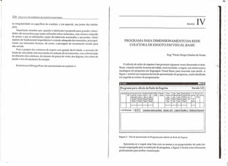 524 COLETA E TR.'I'SPORTE DE ESGOTO SANITARIO
às irregularidade na superfície do conduto, e em especial, nas juntas das tubula-
ções.
Importante ressaltar que. quando a tubulação é projetada para grandes veloci-
dades são necessários que sejam utilizados tubos resistentes, com número reduzido
de juntas eque as tubulações sejam devidamente assentadas e ancoradas. Outro
aspecto de fundamental importância é o estudo adequado das transições, principal-
mente nas transições bruscas, tal como, a passagem do escoamento aerado para
não aerado.
Para o projeto dos coletores de esgoto com grande declividade, o aumento do
limite da velocidade máxima resulta em redução do investimento, com a diminuição
do diâmetro dos coletores, do número de poços de visita, dos degraus, dos tubos de
queda e dos dissipadores de energia.
Re(erências bibl iográficas são apresentadas no capítulo 4.
ANEXO IV
PROGRAMA PARA DIMENSIONAMENTO DA REDE
COLETORA DE ESGOTO EM VISUAL BASIC
Eng." Paulo Sérgio Simões de Souza
O cálculo de redes de esgotos é um processo algumas vezes demorado e traba-
lhoso, visando auxilia-lo nessa atividade, será mostrado, a seguir, um roteiro para a
montagem do programa em linguagem Visual Basic para executar essa tarefa. A
figura I mostra um esquema da tela de apresentação do programa, sendo detalhado
em seguida as rotinas de programação.
t
!
IIF olm1 ~EI II
Ver;ão1.°1Programa para cálculo de Rede de Eggotog
Trecho Comp. Taxa de Contr, Vazão Vazão Diêrn. Decliv. Cola Cola PIO!. lâmina P,O!. Vi Tens. Vc.
(m) contr.lin. lrecho Mont. Jus. (mm) (mIm) Terreno Coletor ColeI. Líquida Sing. (m/s) TraI. (m/s)
(1/s km) (l/s) (1/s) (l/s) (m) (m) (m) ll'/D) ius.
~
(Pa)
Inicial Inicial Inicial Inicial Mont. Mont. Mont. Inicial (m)
Final Final Final Final Jus. Jus. Jus. Final (m/s)
I--
n de Manning· ) 10.0131 Tranderirdàilos 'pl fistál -G'iãTar .Ixl I .limpá. Pla"ilha I Fihãlizar Programa I
Figura 1 - Tela de apresentação do Programa para cálculo de Rede de Esgotos
Apresenta-se a seguir uma lista com os nomes e as propriedades de cada ele-
mento empregado para a confecção do programa, a figura 2 ilustra esses elementos
graficamente para melhor visualização.
j--
)
)
)
)
)
)
)
)
)
)
.J
)
)
l'r )
)
)
!
.1
)
)
'11
).1; ,
.: ~
)
'I )
)
)
)
)
)
)
)
, )
)
)
)
)
 