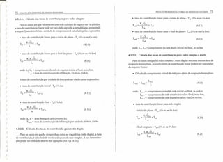 .......,)
)
)
)
)
)
)
)
)
)
)
)
)
)
)
)
)
)
)
)
)
)
)
)
)
)
)
)
)
)1
)i,
I
72 COLETA E TRANSPORTE DE ESGOTO SANITÁRIO
4.2.2.1. Cálculo das taxas de contribuição para redes simples
Para os casos em que há somente uma rede coletora de esgotos na via pública,
a taxa de contribuição linear pode ser calculada segundo a metodologia apresentada
a seguir. Quando referido à unidade de comprimento é calculado pelas expressões:
e taxa de contribuição linear para o início do plano - Tx; (C/s.m ou C/s.km)
(4.13)
• taxa de contribuição linear para o final do plano - Txf (e/s.m ou C/s.km)
(4)4)
onde: L;, LI' = comprimento da rede de esgotos inicial e final, m ou km;
T;nr = taxa de contribuição de infiltração, êls.m ou els.km.
A taxa de contribuição por unidade de área pode ser obtido pelas expressões:
•. taxa de contribuição inicial- T,,;(é/s.ha)
T
K2Qdi
ai = --- + Tin!".a
ai
(4.15)
• taxa de contribuição final - T"r (e1s.ha)
(4.16)
onde: a., ar = área abrangida pelo projeto. ha;
T inf.u = taxa de contribuição de infiItração por unidade de área, C/s.ha.
. 4.2.2.2. Cálculo das taxas de contribuição para redes dupla
. ' Para os casos em que há sempre duas redes na via pública (rede dupla), a taxa
de contribuiçãoécalculada de modo análogo ao da rede simples. A sua determina-
ção poder ser efetuado através das equações (4.17) e (4.18).
PROJETO DE REDES COLETORAS DE ESGOTO SANITÁRIO 73
• taxa de contribuição linear para o início do plano - Txu; (C/s.m ou C/s.km)
T K2Qd.i T
xdi = + inf (4.17)
Ldi .
• taxa de contribuição linear para o final do plano - Txdf (C/s.m ouC/s.km)
(4.18)
onde: Ld;, Ldr= comprimento da rede dupla inicial ou final, m ou km.
4.2.2.3. Cálculo das taxas de contribuição para redes simples e dupla
Para os casos em que há redes simples e redes duplas em uma mesma área de
ocupação homogênea, os coeficientes de contribuição linear podem ser calculados
da seguinte forma:
• Cálculo do comprimento virtual da rede para a área de ocupação homogênea
Ldi,f
Lvi f = Lsi f + --. , 2 (4.19)
onde: Lv;. f = comprimento virtual da rede inicial ou final, m ou km;
Lsi. r = comprimento da rede simples inicial ou final, m ou km;
Lu;. f = comprimento da rede dupla inicial ou final, m ou km.
• taxa de contribuição linear para rede simples
- início do plano - Tx;s (eJs.m ou C/s.km)
Txis := K2 Qd.i +Tinf
LVi
(4.20)
- final do plano - Txdf (e/s.m ou €Is.km)
(4.21)
 