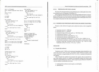 140 COLETA E TRANSPORTE DE ESGOTO SANITÁRIO
xaux = I - (2 * lammax)
acos I = -Atn(xaux I (Sqr(-xaux * xaux + I))) + pi
12
amax = 2 * acosl
a= amax
aI =0.0001
a2=amax
If a I < (pi) Then
areal =(al-Sin(al»*dI2/8
rh I = area I1 (a I * d 12)
Else
aI =2* pi - a l
areal =(pi * d 1 2)/4-«al - Sin(al)) * d
1 2/8)
rh I = area I I (Ipi * d) - a I * d 12)
EndIf
If a2 < (pi) Then
area2 = (a2 - Sin(a2)) * d 1 2/8
rh2 = area2 I (a2 * d I 2)
BIse
a2.=2* pi -a2
area2 = (pi *.d 1 2) 14 - «a2 - Sin(a2» * d
1 2/8)
rh2 = area21 «pi * d) - a2 * d 12)
EndIf
fmax = q - I I n * area I * rh I 1 (2/3) * Sqr(i)
fmin = q - I1 n * area2 * rh2 1 (2/3) * Sqr(i)
sinal = Sgn(fmax)
aI =0.0001
a2=2 * pi
epi = a l - a2
Do While Abs(epi) > epson
ab=(al +a2)/2
ac = ab
Ifal «pi)Then
area l = (aI - Sin(al)) * d 1 2/8
rh I = area I I (a I * d 12)
Else
aI = 2 * pi - aI
areal =(pi * d 12)/4 -«aI - Sirua l) * d
1 2/8)
rh I = area I I «pi * d) - a I * d 12)
EndIf
Ifab < (pi) Then
area2 = (ab - Sinrab) * d 1 2/8
rh2 = area21 (ab * d 12)
Else
ab = 2 * pi - ab
area2 = (pi * d 1 2)/4 - «ab - Siruab) * d
1 2/8)
rh2 = area21 «pi * d) - ab * d 12)
EndIf
.fa = q - I I n * area I * rh I 1 (2/3) * Sqr(i)
fab = q - I1 n * area2 * rh2 1 (2/3) * Sqr(i)
IfSgn(fab) = sinal Then
aI = ac
Else
a2 = ac
EndIf
epi = (aI - a2)
Loop
lamina = (I - Cos(ac 12» 12
larnina = Int(-Iamina * 100) 1I 00
aux texto =' Str$(-Iamina)
If -Iamina < 0.85 Then
calculaB = ac
Else
calculaB = "conduto forçado"
EndIf
EndFunction
PROJETO DE REDES COLETORAS DE ESGOTO SANITÁRIO 141
4.12.2. PROGRAMA EM VISUAL BASIC
No anexo IV será apresentado um procedimento para a elaboração de um siste-
ma computacional, em linguagem Visual Basic 3.0 .
Esse programa elaborado pelo Eng," Paulo Sérgio Simões de Souza é um pro-
grama simplificado de dirnensionamento de rede coletora de esgotos, no entanto,
poderá ser utilizado como uma semente embrionária para a elaboração de um siste-
ma complexo de projeto de rede coletora de esgoto.
4.13. EXEMPLO DE DIMENSIONAMENTODE UMA REDE COLETORA
Projetar a rede coletora de esgotos para a planta em anexo, com os seguintes
dados:
• População inicial: P, = 2000 hab
• População final: Pf= 3500 hab
• Consumo de água efetivo per capita: q = 160 elhab x dia
• Coeficiente de retorno: C= 0,8
• Coeficiente de máxima vazão diária: K, = 1,2
• Coeficiente de máxima vazão horária: K2 = 1,5
• Taxa de contribuição de infiltração: Tinf= 0,1 eis x km = 0,0001 eis x m
• Contribuição localizada: conforme indicado na planta, existem duas vazões
de ponta, sendo Qpl localizado na Rua 30 com Qi = Qf = 4,98 eis e Qp2
localizado na Rua 19 com Qi = O Ris e Qf = 3,20 Ris
SOLUÇÃO
a) Traçado dos coletores
Na planta, escala 1:2000, com levantamento topográgico plani-altimétrico, com
curvas de nível de metro em metro, foi traçada a rede coletora de esgotos, onde
foram indicados as singularidades (PV, TIL, TL e CP) e o sentido de escoamento
dos esgotos.
Para a fixação dos sentidos de escoamento dos esgotos, deve-se procurar se-
guir, tanto quanto possível, os sentidos de escoamento natural do terreno, para
diminuir a profundidade dos coletores. Outros aspectos que influem no traçado de
vem ser também considerados, tais como:
• localização dos coletores (rede simples ou rede dupla);
• interferências;
I)
( )
I )
I : )
I )
i ( )
! ( )
I( )
I ( )
I( )
()
I )
J)
: ( )
; ( )
I ( )
,
.()
( )
()
)
()
I )
()
)
I)
f )
()
i )
)
()
()
( )
()
f)
()
 