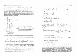 196 COLETA E TRANSPORTE DE ESGOTO SANITÁRIO INTERCEPTORES DE ESGOTO 197
que por tentativas obtém-se a solução ~=2,0 19 rad. Este ângulo, para D = 1,5 m,
fornece a profundidade uniforme do poço como sendo Y J,u= 1,075m.
Esta profundidade, por ser para escoamento permanente e uniforme no
intercepto r, a montante do poço, ela realmente não ocorre nas proximidades do
.poço. Esta é a profundidade para a qual a curva de remanso provocada pelo aporte
da vazão do coletor tenderá assintomaticamente, Junto ao poço de visita a profun-
didade a montante é diferente da uniforme e deverá ser determinada com ajuda da
equação de quantidade de movimento.
(5.44)
ou
(5.45)
Com
I
" --+--I I
: II
: ~
i II '
I Il
L --,-- -;
I
~-f
~2=._-(t-
,""

  ~ VOLUME OE CONTROLE



)3
Com D2=1,50 m; ~2=2,165 rad; A2=1,479 m2 e Q2=1,785 m3
/s, o segundo
membro da equação (5.45) resulta, numericamente, 1,001. Conhecendo-se ainda o
valor de QJ=I ,618 m
3
/s, pode-se escrever a equação (5.45) com apenas a incógnita
~J' e fica:
D~( 3 ) (l,6l8f
- 3sen~1 -sen ~I -3~1 COS~I+ 2 = 1,001
24 98l!.2(n. _ sen2~1)
, 4 1-'1 2
(5.48)
Figura 5,20 - Volume de controle para cálculo hidráulico de um poço de visita com queda externa. E, com O2=1,50m, fica ainda:
A equação de quantidade de movimento aplicada ao volume de controle indica-
do na figura.5.20 e projetada na direção "x", fornece:
- n0
2
- Q~ 4Q~ 8 Q~
pgYIAI +P3 --coS8-pgY2A2 = -P--P--2 cos +p-
. ·4 AI nD A2
(5.49)
o valor de ~J que satisfaz esta equação é:
(5.43)
Nesta equação (5.43) a notação Y indica a profundidade do centro de gravidade
da seção e, as incógnitas aqui são duas: "YJ" (ou "~J") e P3' Por serem duas
incógnitas há a necessidade de se impor mais uma equação envolvendo "Y," e
"p/', Tal equação corresponde à Primeira Lei da Termodinâmica, que aplicada ao
presente problema ficaria reduzida ao balaço de potências, Para se evitar a necessi-
dade do uso de mais uma equação pode-se optar por simplificar a equação (5.43),
tomando-se o ângulo 8 = nl2, o que a transforma em:
que associado ao diâmetro 0=1,50m, corresponde à profundidade YJ=I,199 m.
Pode-se fazer a seguinte análise deste resultado: sem o aporte da vazão
Q = 0,167 m
3
/s, proveniente do coletor, a vazão no interceptor era QJ=I,618 m3
/s
com uma profundidade uniforme YJu=I,075 m. Com o aporte da vazão do coletor
Q = 0,167 m
3
/s, a vazão ajusante do'poço de visita passou a Q2= 1,785 m
3
/s, com
uma profundidade uniforme Y2=1,170 m. A vazão da montante do poço de visita
permanece a mesma, QJ= 1,618 mvs, ocorrendo apenas um represamento local,
j
)
)
)
)
)
)
)
)
)
)
)
)
)
)
)
)
)
)
)
)
)
)
 
