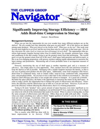 Significantly Improving Storage Efficiency - IBM Adds Real-time Compression to Storage


THE CLIPPER GROUP

Navigator
                                                                                                TM



                                                                                                                                                  SM
                                                                                                     Navigating Information Technology Horizons
Published Since 1993                                                     Report #TCG2012013LI                                   June 4, 2012


   Significantly Improving Storage Efficiency — IBM
        Adds Real-time Compression to Storage
                                                                   Analyst: David Reine

 Management Summary
      When you go into the supermarket do you ever wonder how many different products are on the
 shelves? Do you wonder how they determine what goes on each shelf? All of the shelves are shared
 among many products. What gets placed on the bottom shelf? What goes on the top? One week your
 favorite item might be at eye level, and the next time there may be a sale item in that same spot. How do
 they determine the value (such as return per foot of frontage) of each shelf? The supermarket often po-
 sitions high-margin (impulse buying) items close to related items; for example, premium buns, wraps
 and condiments at the deli counter, trying to get the greatest return from that positioning. The overall
 goal is to get the greatest return from all of the store’s shelf space both premium and hard-to-reach, so
 this is an ever-changing proposition, with grocery stockers making regular adjustments to maximize the
 latest strategy and promotions. Maximizing sale of more profitable items is an important measure of
 effectiveness.
      However, maximizing the use of shelf space is another important goal, and is a measure of
 efficiency. Any empty space is a lost opportunity. Thus, stockers move the cans and boxes around to
 keep the shelves as full as possible. Packaging with a smaller footprint increases the density, so that is
 one way of getting more product into the same space. Additionally, some food companies offer freeze-
 dried items or condensed items, such as instant coffee, soup-in-a-cup, condensed milk, concentrated
 juice, and powdered drinks. All you have to do is add water to the contents to reconstitute it. This also
 improves shelf efficiency plus there is less weight and volume to transport. As a good rule of thumb –
 the better the space efficiency, the better is the opportunity to maximize the return on the shelf space. In
 order to make a profit, the supermarket has to balance the goals of effectiveness and efficiency. Some-
 times, the efficiency and the effectiveness are at odds on a cost per unit basis. However, if you can im-
 prove the efficiency without affecting the effectiveness, then it is a winning proposition.
      Trying to fit more “product” into a given amount of space becomes even more significant as we
 transition from our personal grocery shopping to our professional IT lives, especially as we try to figure
 out what to do with all of the information that needs to be stored. When it comes to storing data, we find
 the same concepts of effectiveness and efficiency. Often, these are at odds with each other. Usually,
 when you make something more effective (think “higher qualities of service”), you do so by spending
 more per unit of storage. Conversely, when you
 make storage more efficient (costs less per unit of
 storage), you often do so by lessening the quality                      IN THIS ISSUE
 of service in one or more ways. What we all seek
 is that elusive deal where we don’t affect the             The Quest for Storage Efficiency .......... 2
 quality of service, yet are able to store a lot            Introduction to the IBM Storwize
 more (without spending a lot more).                         V7000....................................................... 2
      This is exactly what IBM has done with its            New to Storwize V7000........................... 3
 latest improvement to its Storwize V7000                   Conclusion.............................................. 7



  The Clipper Group, Inc. - Technology Acquisition Consultants Internet Publisher                                 

              One Forest Green Road  Rye, New Hampshire 03870  U.S.A.  781-235-0085  781-235-5454 FAX
                          Visit Clipper at www.clipper.com  Send comments to editor@clipper.com
 