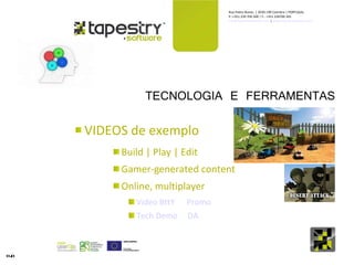 TECNOLOGIA E FERRAMENTAS VIDEOS de exemplo Build | Play | Edit Gamer-generated content Online, multiplayer  Video BttY   Promo Tech Demo   DA 