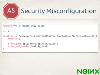 A5 Security Misconfiguration
https: //your_site.com/proxy/https/evil.com/login/some
https: //evil.com/login
rewrite ^/(.*)...