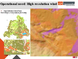Operational need: High resolution wind High Definition Wind Field:  from Hirlam =13 km data to 25 m data Page  