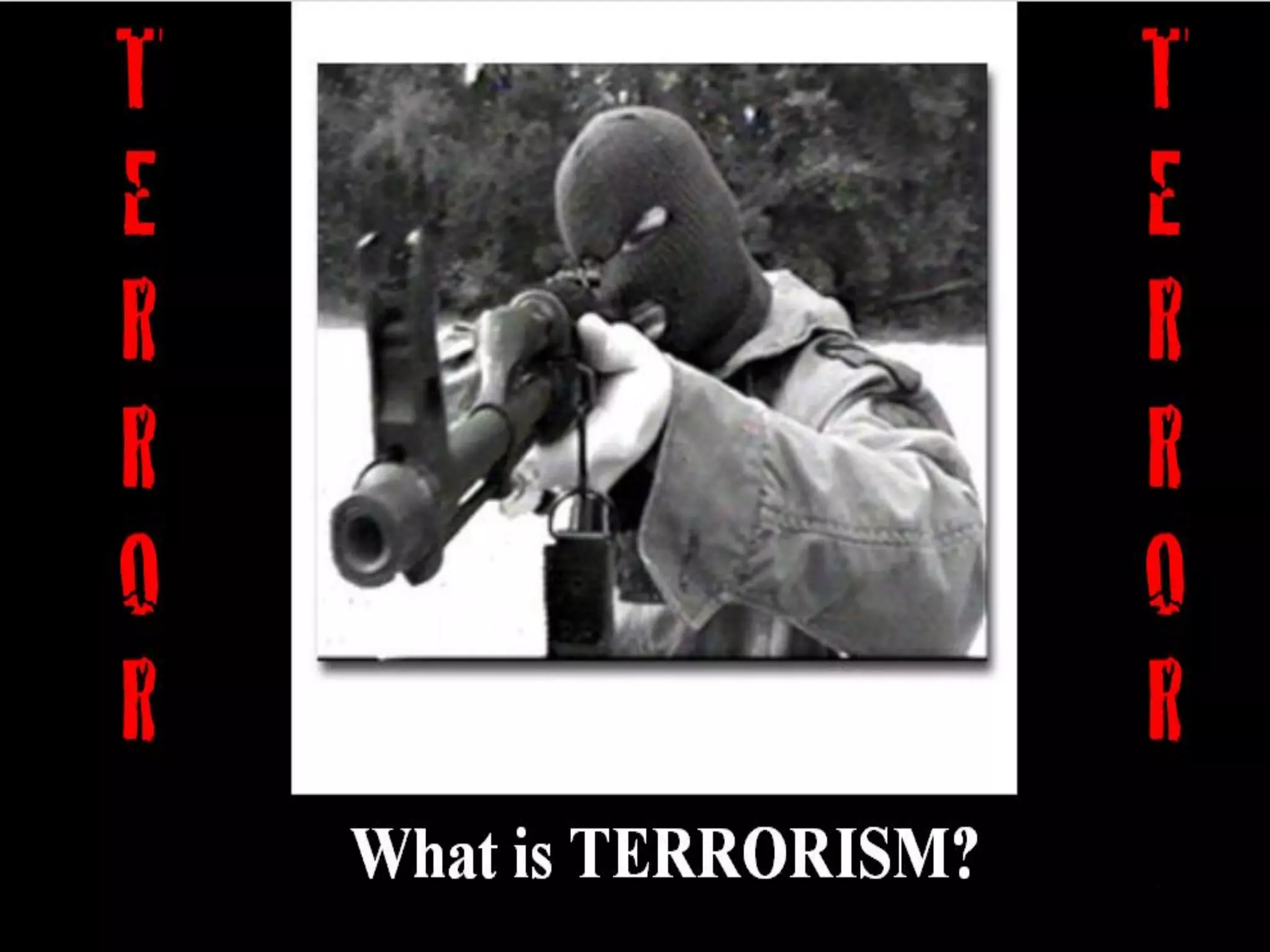 Terrorism-what,why,where,how