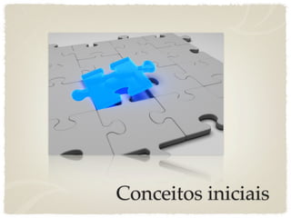 Conceitos iniciais
 