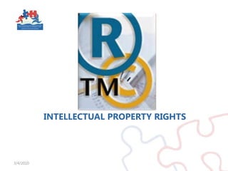 Intellectual Property Rights3/4/2010