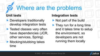JahiaOne 2015 - How to automatically unit and integration test your ...