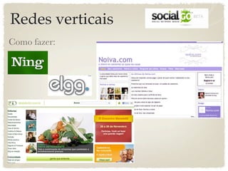 Redes verticais
Como fazer:
 