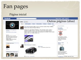 Fan pages
  Página inicial

                   Outras páginas (abas)
 