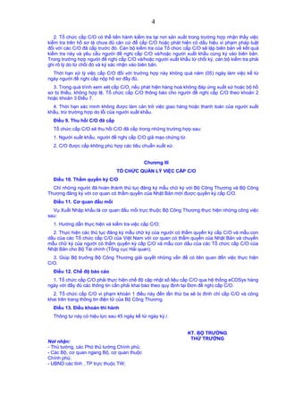 2. Tổ chức cấp C/O có thể tiến hành kiểm tra tại nơi sản xuất trong trường hợp nhận thấy việc
kiểm tra trên hồ sơ là chưa đủ căn cứ để cấp C/O hoặc phát hiện có dấu hiệu vi phạm pháp luật
đối với các C/O đã cấp trước đó. Cán bộ kiểm tra của Tổ chức cấp C/O sẽ lập biên bản về kết quả
kiểm tra này và yêu cầu người đề nghị cấp C/O và/hoặc người xuất khẩu cùng ký vào biên bản.
Trong trường hợp người đề nghị cấp C/O và/hoặc người xuất khẩu từ chối ký, cán bộ kiểm tra phải
ghi rõ lý do từ chối đó và ký xác nhận vào biên bản.
Thời hạn xử lý việc cấp C/O đối với trường hợp này không quá năm (05) ngày làm việc kể từ
ngày người đề nghị cấp nộp hồ sơ đầy đủ.
3. Trong quá trình xem xét cấp C/O, nếu phát hiện hàng hoá không đáp ứng xuất xứ hoặc bộ hồ
sơ bị thiếu, không hợp lệ, Tổ chức cấp C/O thông báo cho người đề nghị cấp C/O theo khoản 2
hoặc khoản 3 Điều 7.
4. Thời hạn xác minh không được làm cản trở việc giao hàng hoặc thanh toán của người xuất
khẩu, trừ trường hợp do lỗi của người xuất khẩu.
Điều 9. Thu hồi C/O đã cấp
Tổ chức cấp C/O sẽ thu hồi C/O đã cấp trong những trường hợp sau:
1. Người xuất khẩu, người đề nghị cấp C/O giả mạo chứng từ.
2. C/O được cấp không phù hợp các tiêu chuẩn xuất xứ.
Chương III
TỔ CHỨC QUẢN LÝ VIỆC CẤP C/O
Điều 10. Thẩm quyền ký C/O
Chỉ những người đã hoàn thành thủ tục đăng ký mẫu chữ ký với Bộ Công Thương và Bộ Công
Thương đăng ký với cơ quan có thẩm quyền của Nhật Bản mới được quyền ký cấp C/O.
Điều 11. Cơ quan đầu mối
Vụ Xuất Nhập khẩu là cơ quan đầu mối trực thuộc Bộ Công Thương thực hiện những công việc
sau:
1. Hướng dẫn thực hiện và kiểm tra việc cấp C/O;
2. Thực hiện các thủ tục đăng ký mẫu chữ ký của người có thẩm quyền ký cấp C/O và mẫu con
dấu của các Tổ chức cấp C/O của Việt Nam với cơ quan có thẩm quyền của Nhật Bản và chuyển
mẫu chữ ký của người có thẩm quyền ký cấp C/O và mẫu con dấu của các Tổ chức cấp C/O của
Nhật Bản cho Bộ Tài chính (Tổng cục Hải quan);
3. Giúp Bộ trưởng Bộ Công Thương giải quyết những vấn đề có liên quan đến việc thực hiện
C/O.
Điều 12. Chế độ báo cáo
1. Tổ chức cấp C/O phải thực hiện chế độ cập nhật số liệu cấp C/O qua hệ thống eCOSys hàng
ngày với đầy đủ các thông tin cần phải khai báo theo quy định tại Đơn đề nghị cấp C/O.
2. Tổ chức cấp C/O vi phạm khoản 1 điều này đến lần thứ ba sẽ bị đình chỉ cấp C/O và công
khai trên trang thông tin điện tử của Bộ Công Thương.
Điều 13. Điều khoản thi hành
Thông tư này có hiệu lực sau 45 ngày kể từ ngày ký./.
Nơi nhận:
- Thủ tướng, các Phó thủ tướng Chính phủ;
- Các Bộ, cơ quan ngang Bộ, cơ quan thuộc
Chính phủ;
- UBND các tỉnh , TP trực thuộc TW;
KT. BỘ TRƯỞNG
THỨ TRƯỞNG
4
 