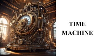 Time travel theories and their advancements.pptx