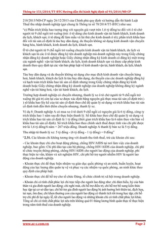 Thông tư 151/2014/TT-BTC Hướng dẫn thi hành Nghị định số 91/2014/NĐ-CP
www.ac-c.com.vn Page 2
218/2013/NĐ-CP ngày 26/12/2013 của Chính phủ quy định và hướng dẫn thi hành Luật
Thuế thu nhập doanh nghiệp (gọi chung là Thông tư số 78/2014/TT-BTC) như sau:
“e) Phần trích khấu hao tương ứng với nguyên giá vượt trên 1,6 tỷ đồng/xe đối với ô tô chở
người từ 9 chỗ ngồi trở xuống (trừ: ô tô dùng cho kinh doanh vận tải hành khách, kinh doanh
du lịch, khách sạn; ô tô dùng để làm mẫu và lái thử cho kinh doanh ô tô); phần trích khấu hao
đối với tài sản cố định là tàu bay dân dụng, du thuyền không sử dụng kinh doanh vận chuyển
hàng hóa, hành khách, kinh doanh du lịch, khách sạn.
Ô tô chở người từ 9 chỗ ngồi trở xuống chuyên kinh doanh vận tải hành khách, du lịch và
khách sạn là các ô tô được đăng ký tên doanh nghiệp mà doanh nghiệp này trong Giấy chứng
nhận đăng ký doanh nghiệp hoặc Giấy chứng nhận đăng ký kinh doanh có đăng ký một trong
các ngành nghề: vận tải hành khách, du lịch, kinh doanh khách sạn và được cấp phép kinh
doanh theo quy định tại các văn bản pháp luật về kinh doanh vận tải, hành khách, du lịch, khách
sạn.
Tàu bay dân dụng và du thuyền không sử dụng cho mục đích kinh doanh vận chuyển hàng
hoá, hành khách, khách du lịch là tàu bay dân dụng, du thuyền của các doanh nghiệp đăng ký
và hạch toán trích khấu hao tài sản cố định nhưng trong Giấy chứng nhận đăng ký kinh
doanh hoặc Giấy chứng nhận đăng ký doanh nghiệp của doanh nghiệp không đăng ký ngành
nghề vận tải hàng hoá, vận tải hành khách, du lịch.
Trường hợp doanh nghiệp có chuyển nhượng, thanh lý xe ô tô chở người từ 9 chỗ ngồi trở
xuống thì giá trị còn lại của xe được xác định bằng nguyên giá thực mua tài sản cố định trừ (-
) số khấu hao lũy kế của tài sản cố định theo chế độ quản lý sử dụng và trích khấu hao tài sản
cố định tính đến thời điểm chuyển nhượng, thanh lý xe.
Ví dụ 8: Doanh nghiệp A có mua xe ô tô dưới 9 chỗ ngồi có nguyên giá là 6 tỷ đồng, công ty
trích khấu hao 1 năm sau đó thực hiện thanh lý. Số khấu hao theo chế độ quản lý sử dụng và
trích khấu hao tài sản cố định là 1 tỷ đồng (thời gian trích khấu hao là 6 năm theo văn bản về
khấu hao tài sản cố định). Số trích khấu hao theo chính sách thuế được tính vào chi phí được
trừ là 1,6 tỷ đồng/6 năm = 267 triệu đồng. Doanh nghiệp A thanh lý bán xe là 5 tỷ đồng.
Thu nhập từ thanh lý xe: 5 tỷ đồng - (6 tỷ đồng - 1 tỷ đồng) = 0 đồng”
“2.31. Các khoản chi không tương ứng với doanh thu tính thuế, trừ các khoản chi sau:
- Các khoản thực chi cho hoạt động phòng, chống HIV/AIDS tại nơi làm việc của doanh
nghiệp, bao gồm: Chi phí đào tạo cán bộ phòng, chống HIV/AIDS của doanh nghiệp, chi phí
tổ chức truyền thông phòng, chống HIV/AIDS cho người lao động của doanh nghiệp, phí
thực hiện tư vấn, khám và xét nghiệm HIV, chi phí hỗ trợ người nhiễm HIV là người lao
động của doanh nghiệp.
- Khoản thực chi để thực hiện nhiệm vụ giáo dục quốc phòng và an ninh, huấn luyện, hoạt
động của lực lượng dân quân tự vệ và phục vụ các nhiệm vụ quốc phòng, an ninh khác theo
quy định của pháp luật.
- Khoản thực chi để hỗ trợ cho tổ chức Đảng, tổ chức chính trị xã hội trong doanh nghiệp.
- Khoản chi có tính chất phúc lợi chi trực tiếp cho người lao động như: chi đám hiếu, hỷ của bản
thân và gia đình người lao động; chi nghỉ mát, chi hỗ trợ điều trị; chi hỗ trợ bổ sung kiến thức
học tập tại cơ sở đào tạo; chi hỗ trợ gia đình người lao động bị ảnh hưởng bởi thiên tai, địch họa,
tai nạn, ốm đau; chi khen thưởng con của người lao động có thành tích tốt trong học tập; chi hỗ
trợ chi phí đi lại ngày lễ, tết cho người lao động và những khoản chi có tính chất phúc lợi khác.
Tổng số chi có tính chất phúc lợi nêu trên không quá 01 tháng lương bình quân thực tế thực hiện
trong năm tính thuế của doanh nghiệp.
 