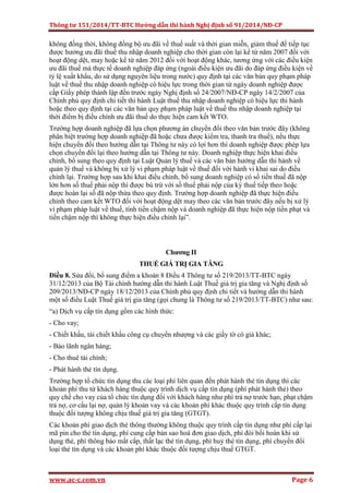 Thông tư 151/2014/TT-BTC Hướng dẫn thi hành Nghị định số 91/2014/NĐ-CP
www.ac-c.com.vn Page 6
không đồng thời, không đồng bộ ưu đãi về thuế suất và thời gian miễn, giảm thuế để tiếp tục
được hưởng ưu đãi thuế thu nhập doanh nghiệp cho thời gian còn lại kể từ năm 2007 đối với
hoạt động dệt, may hoặc kể từ năm 2012 đối với hoạt động khác, tương ứng với các điều kiện
ưu đãi thuế mà thực tế doanh nghiệp đáp ứng (ngoài điều kiện ưu đãi do đáp ứng điều kiện về
tỷ lệ xuất khẩu, do sử dụng nguyên liệu trong nước) quy định tại các văn bản quy phạm pháp
luật về thuế thu nhập doanh nghiệp có hiệu lực trong thời gian từ ngày doanh nghiệp được
cấp Giấy phép thành lập đến trước ngày Nghị định số 24/2007/NĐ-CP ngày 14/2/2007 của
Chính phủ quy định chi tiết thi hành Luật thuế thu nhập doanh nghiệp có hiệu lực thi hành
hoặc theo quy định tại các văn bản quy phạm pháp luật về thuế thu nhập doanh nghiệp tại
thời điểm bị điều chỉnh ưu đãi thuế do thực hiện cam kết WTO.
Trường hợp doanh nghiệp đã lựa chọn phương án chuyển đổi theo văn bản trước đây (không
phân biệt trường hợp doanh nghiệp đã hoặc chưa được kiểm tra, thanh tra thuế), nếu thực
hiện chuyển đổi theo hướng dẫn tại Thông tư này có lợi hơn thì doanh nghiệp được phép lựa
chọn chuyển đổi lại theo hướng dẫn tại Thông tư này. Doanh nghiệp thực hiện khai điều
chỉnh, bổ sung theo quy định tại Luật Quản lý thuế và các văn bản hướng dẫn thi hành về
quản lý thuế và không bị xử lý vi phạm pháp luật về thuế đối với hành vi khai sai do điều
chỉnh lại. Trường hợp sau khi khai điều chỉnh, bổ sung doanh nghiệp có số tiền thuế đã nộp
lớn hơn số thuế phải nộp thì được bù trừ với số thuế phải nộp của kỳ thuế tiếp theo hoặc
được hoàn lại số đã nộp thừa theo quy định. Trường hợp doanh nghiệp đã thực hiện điều
chỉnh theo cam kết WTO đối với hoạt động dệt may theo các văn bản trước đây nếu bị xử lý
vi phạm pháp luật về thuế, tính tiền chậm nộp và doanh nghiệp đã thực hiện nộp tiền phạt và
tiền chậm nộp thì không thực hiện điều chỉnh lại”.
Chương II
THUẾ GIÁ TRỊ GIA TĂNG
Điều 8. Sửa đổi, bổ sung điểm a khoản 8 Điều 4 Thông tư số 219/2013/TT-BTC ngày
31/12/2013 của Bộ Tài chính hướng dẫn thi hành Luật Thuế giá trị gia tăng và Nghị định số
209/2013/NĐ-CP ngày 18/12/2013 của Chính phủ quy định chi tiết và hướng dẫn thi hành
một số điều Luật Thuế giá trị gia tăng (gọi chung là Thông tư số 219/2013/TT-BTC) như sau:
“a) Dịch vụ cấp tín dụng gồm các hình thức:
- Cho vay;
- Chiết khấu, tái chiết khấu công cụ chuyển nhượng và các giấy tờ có giá khác;
- Bảo lãnh ngân hàng;
- Cho thuê tài chính;
- Phát hành thẻ tín dụng.
Trường hợp tổ chức tín dụng thu các loại phí liên quan đến phát hành thẻ tín dụng thì các
khoản phí thu từ khách hàng thuộc quy trình dịch vụ cấp tín dụng (phí phát hành thẻ) theo
quy chế cho vay của tổ chức tín dụng đối với khách hàng như phí trả nợ trước hạn, phạt chậm
trả nợ, cơ cấu lại nợ, quản lý khoản vay và các khoản phí khác thuộc quy trình cấp tín dụng
thuộc đối tượng không chịu thuế giá trị gia tăng (GTGT).
Các khoản phí giao dịch thẻ thông thường không thuộc quy trình cấp tín dụng như phí cấp lại
mã pin cho thẻ tín dụng, phí cung cấp bản sao hoá đơn giao dịch, phí đòi bồi hoàn khi sử
dụng thẻ, phí thông báo mất cắp, thất lạc thẻ tín dụng, phí huỷ thẻ tín dụng, phí chuyển đổi
loại thẻ tín dụng và các khoản phí khác thuộc đối tượng chịu thuế GTGT.
 