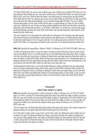 Thông tư 151/2014/TT-BTC Hướng dẫn thi hành Nghị định số 91/2014/NĐ-CP
www.ac-c.com.vn Page 8
“3. Thuế GTGT đầu vào của tài sản cố định, máy móc, thiết bị, kể cả thuế GTGT đầu vào của
hoạt động đi thuê những tài sản, máy móc, thiết bị này và thuế GTGT đầu vào khác liên quan
đến tài sản, máy móc, thiết bị như bảo hành, sửa chữa trong các trường hợp sau đây không
được khấu trừ mà tính vào nguyên giá của tài sản cố định hoặc chi phí được trừ theo quy định
của Luật thuế thu nhập doanh nghiệp và các văn bản hướng dẫn thi hành: Tài sản cố định
chuyên dùng phục vụ sản xuất vũ khí, khí tài phục vụ quốc phòng, an ninh; tài sản cố định,
máy móc, thiết bị của các tổ chức tín dụng, doanh nghiệp kinh doanh tái bảo hiểm, bảo hiểm
nhân thọ, kinh doanh chứng khoán, cơ sở khám, chữa bệnh, cơ sở đào tạo; tàu bay dân dụng,
du thuyền không sử dụng cho mục đích kinh doanh vận chuyển hàng hóa, hành khách, kinh
doanh du lịch, khách sạn.
Tài sản cố định là ô tô chở người từ 9 chỗ ngồi trở xuống (trừ ô tô sử dụng vào kinh doanh
vận chuyển hàng hoá, hành khách, kinh doanh du lịch, khách sạn; ô tô dùng để làm mẫu và
lái thử cho kinh doanh ô tô) có trị giá vượt trên 1,6 tỷ đồng (giá chưa có thuế GTGT) thì số
thuế GTGT đầu vào tương ứng với phần trị giá vượt trên 1,6 tỷ đồng không được khấu trừ”.
Điều 10. Sửa đổi, bổ sung điểm c Khoản 3 Điều 15 Thông tư số 219/2013/TT-BTC như sau:
“c) Đối với hàng hoá, dịch vụ mua trả chậm, trả góp có giá trị hàng hoá, dịch vụ mua từ hai
mươi triệu đồng trở lên, cơ sở kinh doanh căn cứ vào hợp đồng mua hàng hoá, dịch vụ bằng
văn bản, hoá đơn giá trị gia tăng và chứng từ thanh toán qua ngân hàng của hàng hoá, dịch vụ
mua trả chậm, trả góp để kê khai, khấu trừ thuế giá trị gia tăng đầu vào. Trường hợp chưa có
chứng từ thanh toán qua ngân hàng do chưa đến thời điểm thanh toán theo hợp đồng thì cơ sở
kinh doanh vẫn được kê khai, khấu trừ thuế giá trị gia tăng đầu vào.
Trường hợp khi thanh toán, cơ sở kinh doanh không có chứng từ thanh toán qua ngân hàng
thì cơ sở kinh doanh phải kê khai, điều chỉnh giảm số thuế GTGT đã được khấu trừ đối với
phần giá trị hàng hóa, dịch vụ không có chứng từ thanh toán qua ngân hàng vào kỳ tính thuế
phát sinh việc thanh toán bằng tiền mặt (kể cả trong trường hợp cơ quan thuế và các cơ quan
chức năng đã có quyết định thanh tra, kiểm tra kỳ tính thuế có phát sinh thuế GTGT đã kê
khai, khấu trừ).”
Chương III
THUẾ THU NHẬP CÁ NHÂN
Điều 11. Sửa đổi, bổ sung tiết đ.1, điểm đ, khoản 2, Điều 2 Thông tư số 111/2013/TT-BTC
ngày 15/8/2013 của Bộ Tài chính hướng dẫn thực hiện Luật Thuế thu nhập cá nhân, Luật sửa
đổi, bổ sung một số điều của Luật thuế thu nhập cá nhân và Nghị định số 65/2013/NĐ-CP của
Chính phủ quy định chi tiết một số điều của Luật Thuế thu nhập cá nhân và Luật sửa đổi, bổ
sung một số điều của Luật thuế thu nhập cá nhân (gọi chung là Thông tư số 111/2013/TT-
BTC) như sau:
“đ) Các khoản lợi ích bằng tiền hoặc không bằng tiền ngoài tiền lương, tiền công do người sử
dụng lao động trả mà người nộp thuế được hưởng dưới mọi hình thức:
đ.1) Tiền nhà ở, điện, nước và các dịch vụ kèm theo (nếu có), không bao gồm: khoản lợi ích
về nhà ở do người sử dụng lao động xây dựng, cung cấp miễn phí cho người lao động làm
việc tại khu công nghiệp; nhà ở do người sử dụng lao động xây dựng tại khu kinh tế, địa bàn
có điều kiện kinh tế xã hội khó khăn, địa bàn có điều kiện kinh tế xã hội đặc biệt khó khăn
cung cấp miễn phí cho người lao động.
 