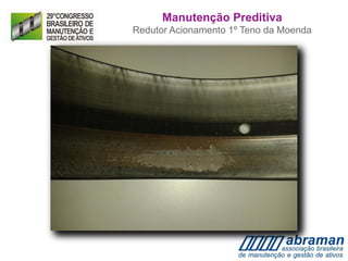 Manutenção Preditiva
Redutor Acionamento 1º Teno da Moenda
 