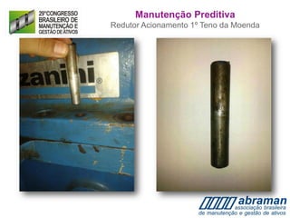 Manutenção Preditiva
Redutor Acionamento 1º Teno da Moenda
 