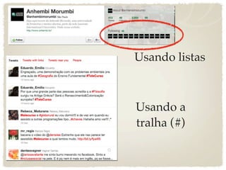 Usando listas



Usando a
tralha (#)
 