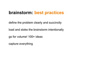 brainstorm: best practices<br />define the problem clearly and succinctly<br />load and stoke the brainstorm intentionally...