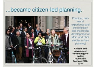 ...became citizen-led planning.
                          Practical, real-
                               world
          ...