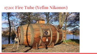 1720: Fire Tube (Yefim Nikonov)
 