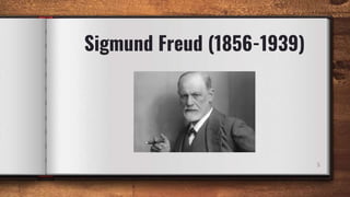 Sigmund Freud (1856-1939)
5
 