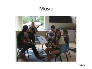 Music




        Callum
 
