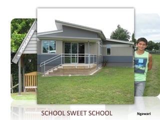 SCHOOL SWEET SCHOOL   Ngawari
 